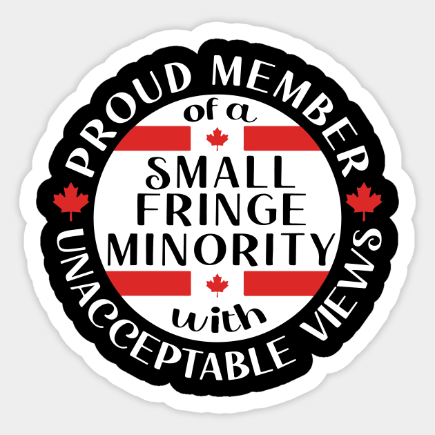 Proud Member of a Small Fringe Minority with Unacceptable Views Freedom Convoy 2022 Sticker by Ene Alda